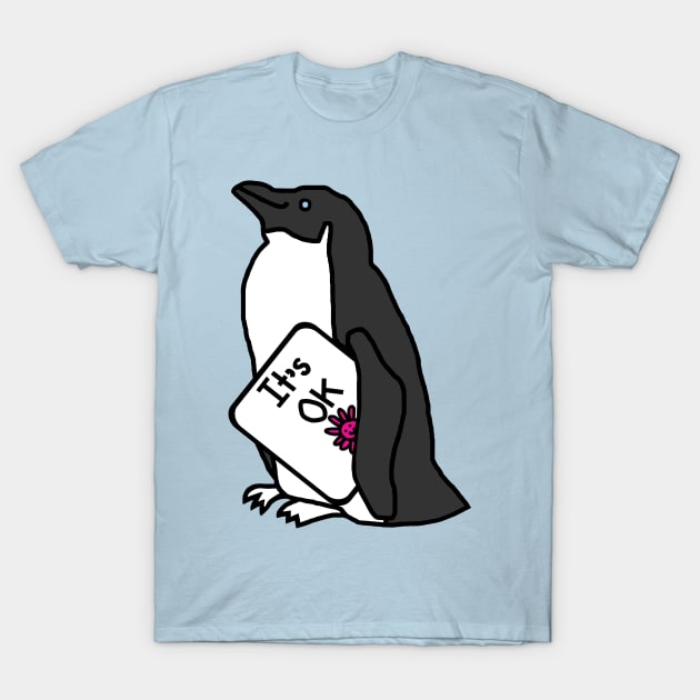 Penguin says Its OK Kindness by Animals Quote T-Shirt by ellenhenryart